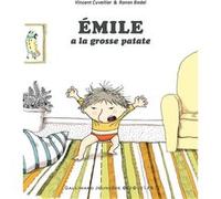 Émile a la grosse patate Vincent Cuvellier (Auteur), Ronan Badel (Illustration)