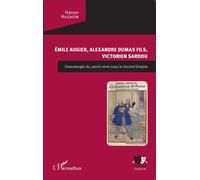 Emile Augier, Alexandre Dumas fils, Victorien Sardou Dramaturgie du savoir-vivre sous le Second Empire - Hanan Hashem - L'harmattan - broché - Théâtre