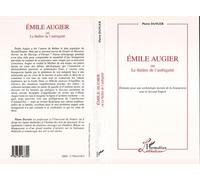 Émile Augier ou le Théâtre de l'ambiguité Eléments pour une archéologie morale de la bourgeoisie sous le Second Empire - Pierre Danger - L'harmattan - broché - Livre