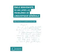 Emile Benveniste: 50 ans après les Problèmes de linguistique générale