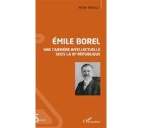 Emile Borel: Une carrière intellectuelle sous la IIIe République