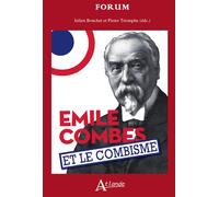 Emile Combes et le combisme Histoire et mémoires - Julien Bouchet - Atlande Eds - broché - Etude