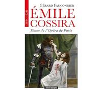 Emile Cossira (1854-1923): Ténor de l'Opéra de Paris