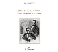 Emile Et Isaac Pereire - L'esprit D'entreprise Au Xixème Siècle