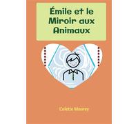 Émile et le Miroir aux Animaux - Colette Mourey - Bookelis - broché - roman jeunesse