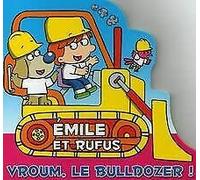 Emile et Rufus : Vroum, le bulldozer !