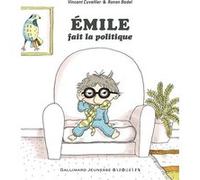 Émile fait la politique Vincent Cuvellier (Auteur), Ronan Badel (Illustration)