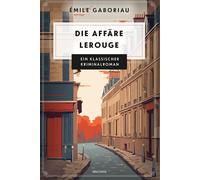 Emile Gaboriau Die Affäre Lerouge: Ein klassischer Kriminalroman (Cosy- (Poche)