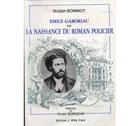 Emile Gaboriau Ou La Naissance Du Roman Policier