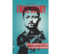 Emile Henry : De la propagande par le fait au terrorisme anarchiste De la propagande par le fait au terrorisme anarchique - Walter Badier - Libertaires Eds - broché - Essai
