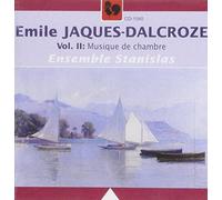 Emile Jacques-Dalcroze - Vol. 2 Musique de Chambre