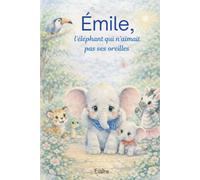 Émile, l’éléphant qui n’aimait pas ses oreilles