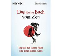 Émile Ma Das kleine Buch vom Zen: Impulse für innere Ruhe und ein (Poche)