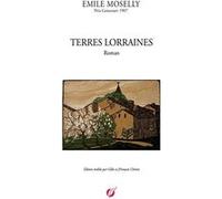 Emile moselly - terres lorraines JFrançois Chénin (Auteur)