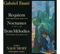 Emile Naoumoff - Gabriel Fauré, Requiem - Nocturnes - Trois Mélodies