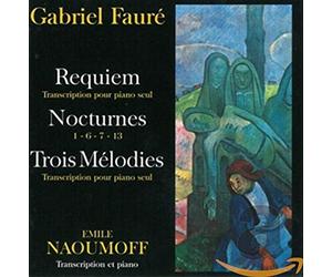 Emile Naoumoff - Gabriel Fauré, Requiem - Nocturnes - Trois Mélodies
