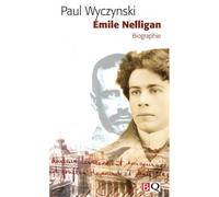 Emile nelligan. biographie - biographie - Paul Wyczynski - Bibliotehque Quebecoise - Livre