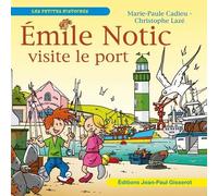 Emile Notic visite le port - Marie-Paule Cadieu - Gisserot Editions - broché - Contes et légendes jeunesse