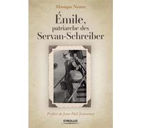 Monique Nemer – Emile, patriarche des Servan-Schreiber – Essai – Broché