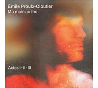 Emile Proulx-Cloutier - Ma Main Au Feu: Actes I-II-III [Import]