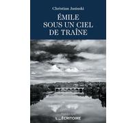 Émile sous un ciel de traîne - Christian Jasinski - L'Ecritoire - broché - Roman