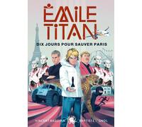 Émile Titan - Tome 2 Dix jours pour sauver Paris - Vincent Baguian - Poulpe Fictions - broché - Roman junior
