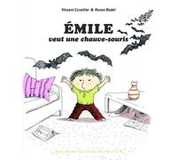 [Emile veut une chauve-souris] [By: Cuvellier, Vincent] [April, 2012]
