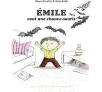 Émile veut une chauve-souris Vincent Cuvellier (Auteur), Ronan Badel (Illustration)