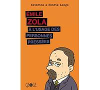 Emile Zola à l'usage des personnes pressées