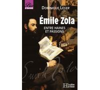 Émile Zola : Entre haines et passions