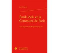 Émile Zola et la Commune de Paris David Charles (Auteur), Paolo Tortonese (Collection dirigée par), Pierre Glaudes (Collection dirigée par), Alain Pagès (Collection dirigée par)