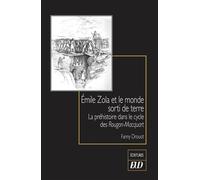 Émile Zola et le monde sorti de terre La préhistoire dans le cycle des Rougon-Macquart - Fanny Drouot - Presses Universitaires De Dijon - broché - Etude