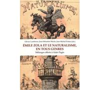 Emile Zola Et Le Naturalisme, En Tous Genres - Mélanges Offerts À Alain Pagès