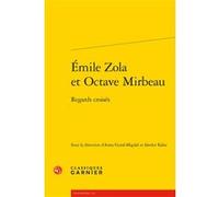 Émile Zola et Octave Mirbeau Anna Gural-Migdal (Editeur du volume), Pierre Glaudes (Collection dirigée par), Collectif (Auteur), Sándor Kálai (Editeur du volume)