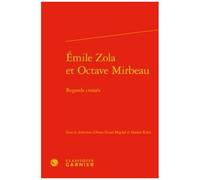 Emile Zola Et Octave Mirbeau - Regards Croisés
