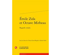 Émile Zola et Octave Mirbeau Regards croisés - Anna Gural-Migdal - Classiques Garnier - broché - Essai
