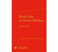 Émile Zola et Octave Mirbeau Sándor Kálai (Editeur du volume), Pierre Glaudes (Collection dirigée par), Collectif (Auteur), Anna Gural-Migdal (Editeur du volume)