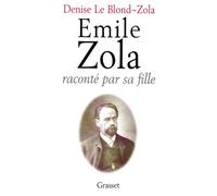 Emile Zola raconté par sa fille - Denise Le Blond-Zola - Grasset - broché - Livre