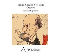 Emile Zola Sa Vie = Son Oeuvre