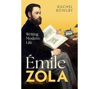 Émile Zola: Writing Modern Life