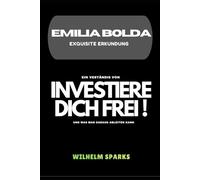 EMILIA BOLDA EXQUISITE ERKUNDUNG:: Ein Verständnis von INVESTIERE DICH FREI! und was man daraus ableiten kann