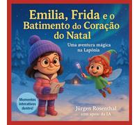 Emilia, Frida e o Batimento do Coração do Natal - Uma aventura mágica na Lapônia