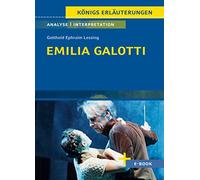 Emilia Galotti von Gotthold Ephraim Lessing - Textanalyse und Interpretation: mit Zusammenfassung, Inhaltsangabe, Szenenanalyse, Prüfungsaufgaben uvm.