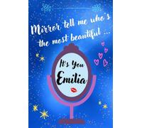 EMILIA - personalized lined notebook EMILIA: personalized lined diary EMILIA - EMILIA humor booklet - Mirror tell me who's the most beautiful ...It's You EMILIA