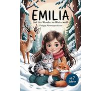 Emilia und das Wunder im Winterwald - eine 24-tägige Adventsgeschichte ab 7 Jahren