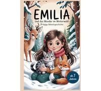 Emilia und das Wunder im Winterwald - eine 24-tägige Adventsgeschichte ab 7 Jahren