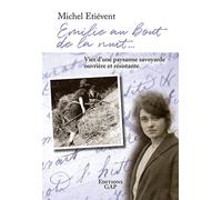 Emilie au bout de la nuit Vies d'une paysanne savoyarde ouvrière et résistante - Michel Etievent - Gap Eds - broché - Témoignage
