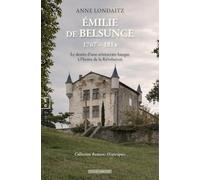 ÉMILIE DE BELSUNCE (1767 - 1814) : LE DESTIN D’UNE ARISTOCRATE BASQUE À L’HEURE DE LA RÉVOLUTION