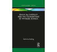 Émilie Du Châtelet and the Foundations of Physical Science