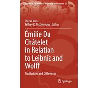 Émilie Du Châtelet in Relation to Leibniz and Wolff: Similarities and Differences